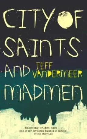 Jeff Vandermeer: City of Saints and Madmen [2005] paperback